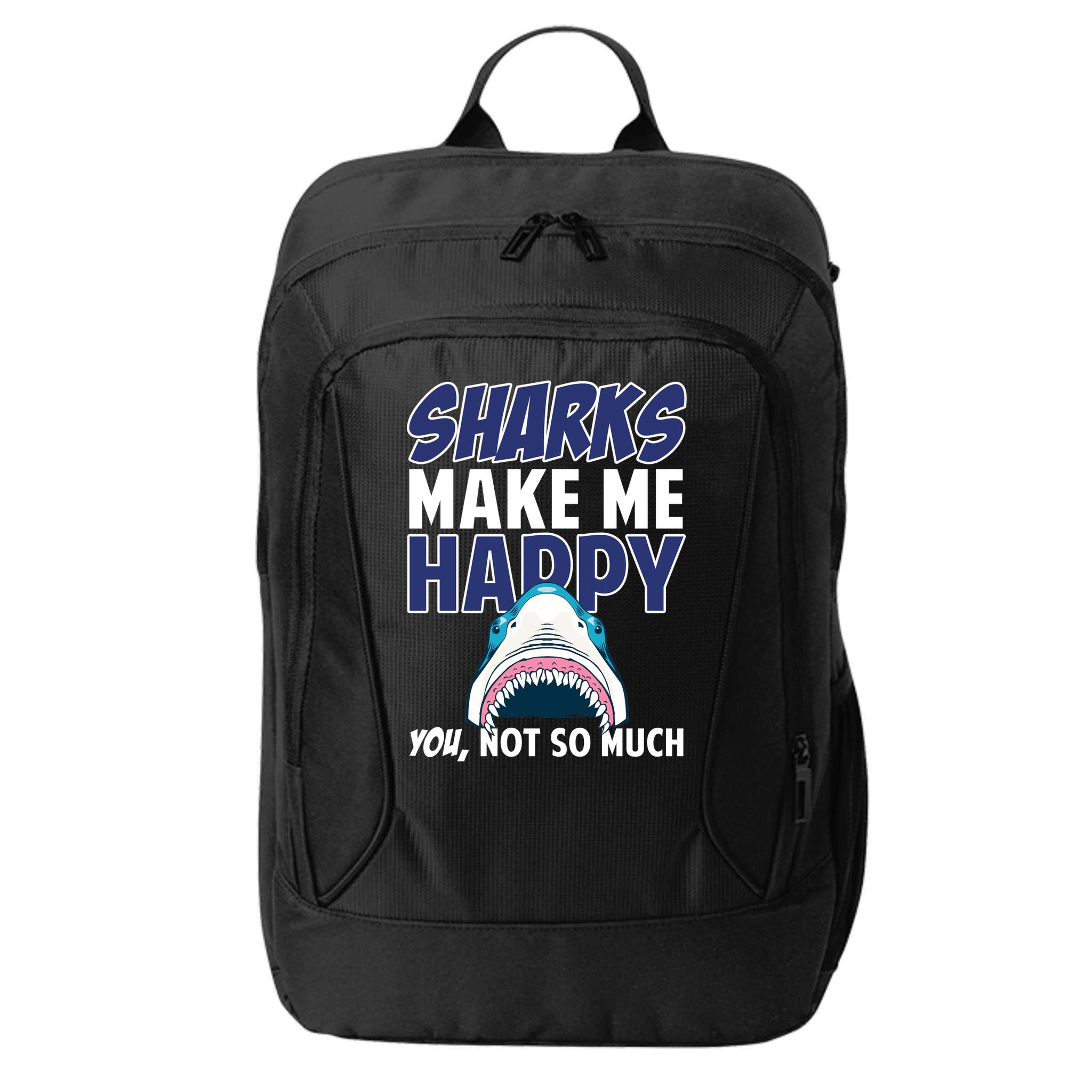 Sharks Make Me Happy You Not So Much City Backpack