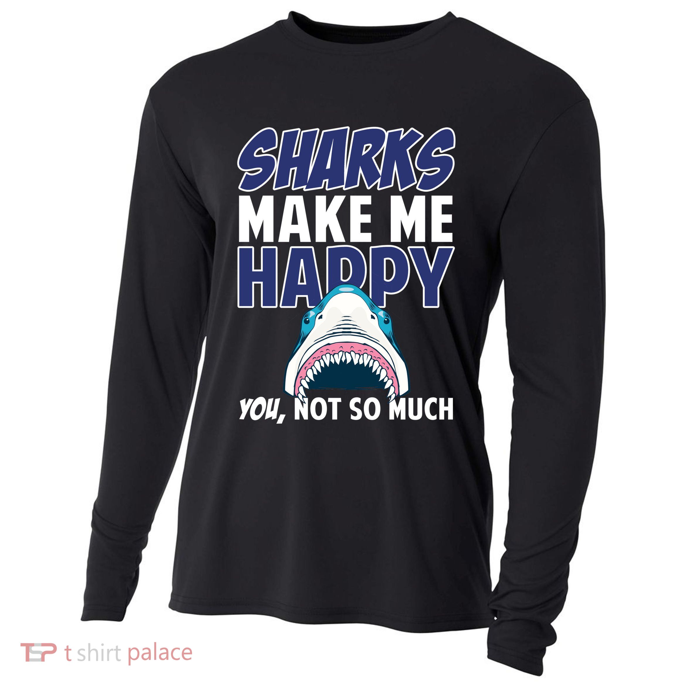 Sharks Make Me Happy You Not So Much Cooling Performance Long Sleeve Crew