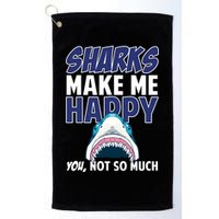 Sharks Make Me Happy You Not So Much Golf Towel