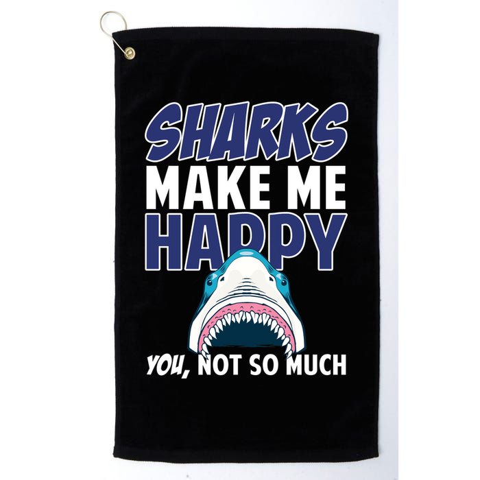 Sharks Make Me Happy You Not So Much Golf Towel