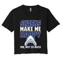 Sharks Make Me Happy You Not So Much Women's Crop Top Tee