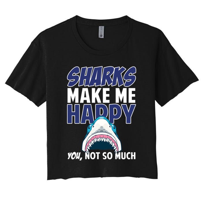 Sharks Make Me Happy You Not So Much Women's Crop Top Tee