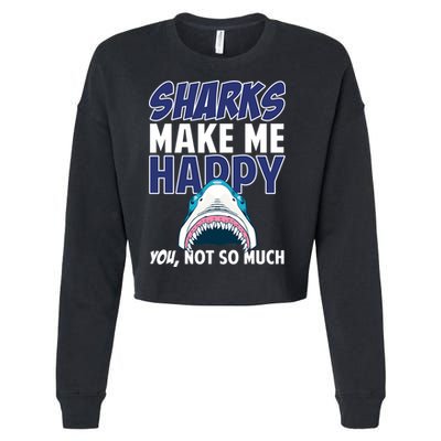 Sharks Make Me Happy You Not So Much Cropped Pullover Crew