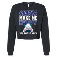 Sharks Make Me Happy You Not So Much Cropped Pullover Crew
