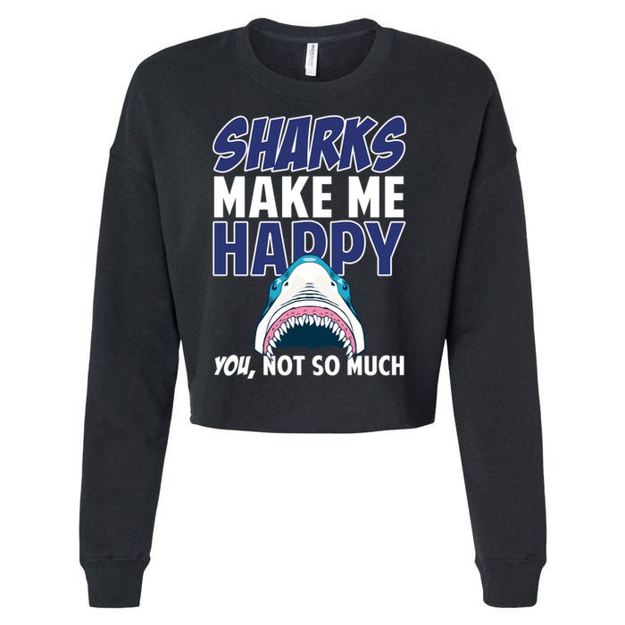 Sharks Make Me Happy You Not So Much Cropped Pullover Crew
