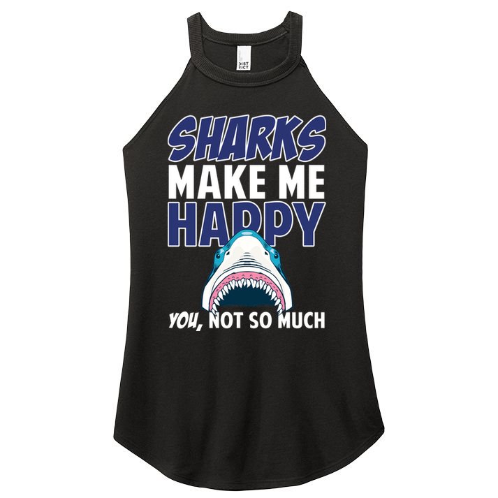 Sharks Make Me Happy You Not So Much Women's Perfect Tri Rocker Tank