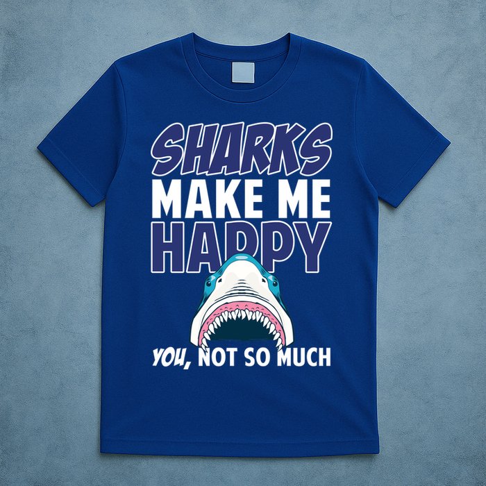 Sharks Make Me Happy You Not So Much T-Shirt