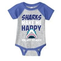 Sharks Make Me Happy You Not So Much Infant Baby Jersey Bodysuit