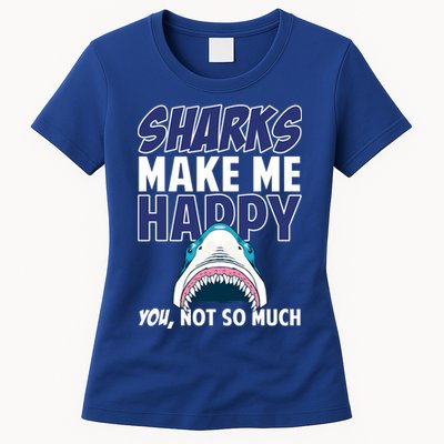 Sharks Make Me Happy You Not So Much Womens T-Shirt