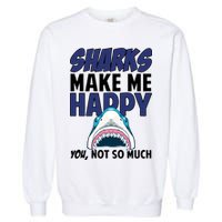 Sharks Make Me Happy You Not So Much Garment-Dyed Sweatshirt