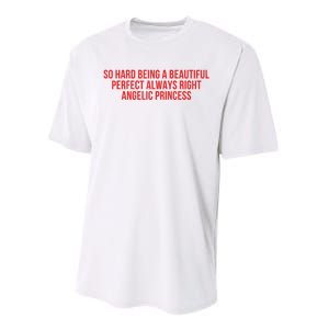 So Hard Being A Beautiful Perfect Always Right Angelic Princess Performance Sprint T-Shirt