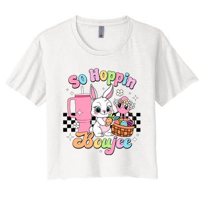 So Hoppin Boujee Cute Bunny Easter Day Easter Egg Women's Crop Top Tee