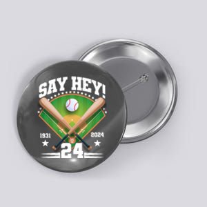 Say Hey Baseball Legend Willie Mays Tribute 1931 2024 Button