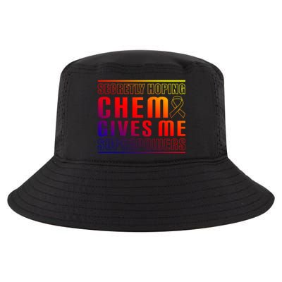 Secretly Hoping Chemo Gives Me Superpowers Melanoma Meaningful Gift Cool Comfort Performance Bucket Hat