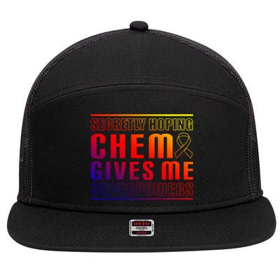 Secretly Hoping Chemo Gives Me Superpowers Melanoma Meaningful Gift 7 Panel Mesh Trucker Snapback Hat