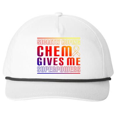 Secretly Hoping Chemo Gives Me Superpowers Melanoma Meaningful Gift Snapback Five-Panel Rope Hat