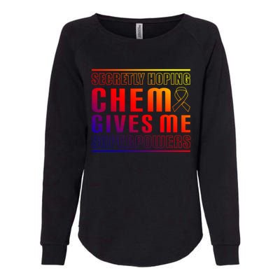 Secretly Hoping Chemo Gives Me Superpowers Melanoma Meaningful Gift Womens California Wash Sweatshirt