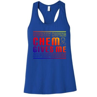 Secretly Hoping Chemo Gives Me Superpowers Melanoma Meaningful Gift Women's Racerback Tank