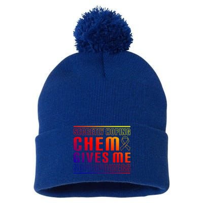 Secretly Hoping Chemo Gives Me Superpowers Melanoma Meaningful Gift Pom Pom 12in Knit Beanie