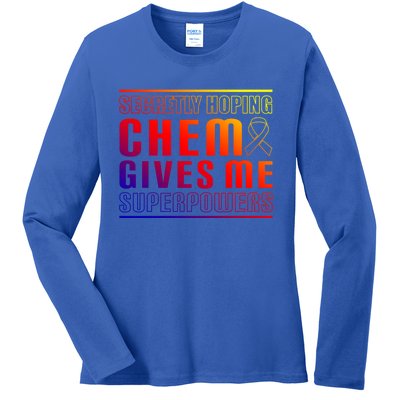 Secretly Hoping Chemo Gives Me Superpowers Melanoma Meaningful Gift Ladies Long Sleeve Shirt