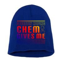 Secretly Hoping Chemo Gives Me Superpowers Melanoma Meaningful Gift Short Acrylic Beanie