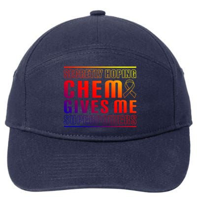 Secretly Hoping Chemo Gives Me Superpowers Melanoma Meaningful Gift 7-Panel Snapback Hat