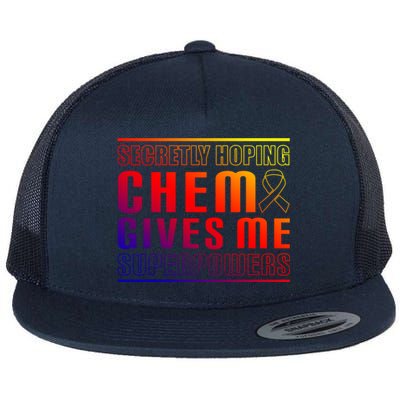 Secretly Hoping Chemo Gives Me Superpowers Melanoma Meaningful Gift Flat Bill Trucker Hat