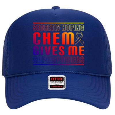 Secretly Hoping Chemo Gives Me Superpowers Melanoma Meaningful Gift High Crown Mesh Back Trucker Hat