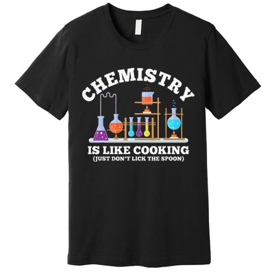 Science Humor Chemistry Is Like Cooking don't lick the Spoon Premium T-Shirt