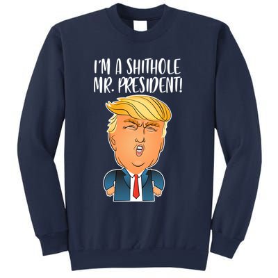 IM A Shithole Mr. President Funny Trump Sweatshirt