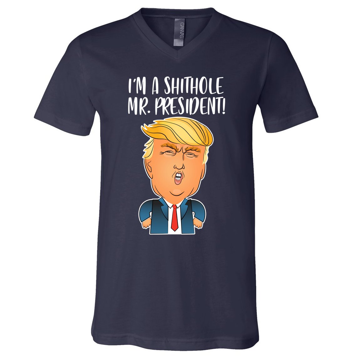 IM A Shithole Mr. President Funny Trump V-Neck T-Shirt