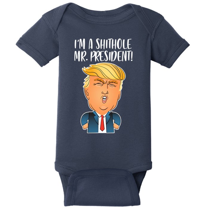 IM A Shithole Mr. President Funny Trump Baby Bodysuit
