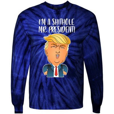 IM A Shithole Mr. President Funny Trump Tie-Dye Long Sleeve Shirt