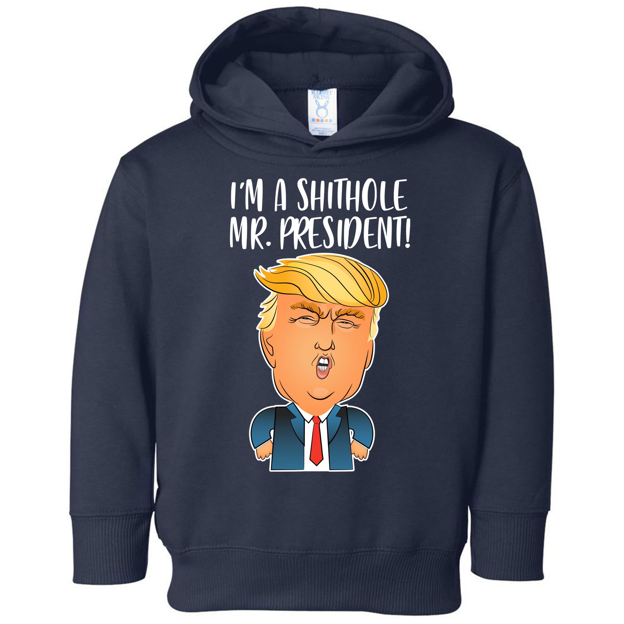 IM A Shithole Mr. President Funny Trump Toddler Hoodie
