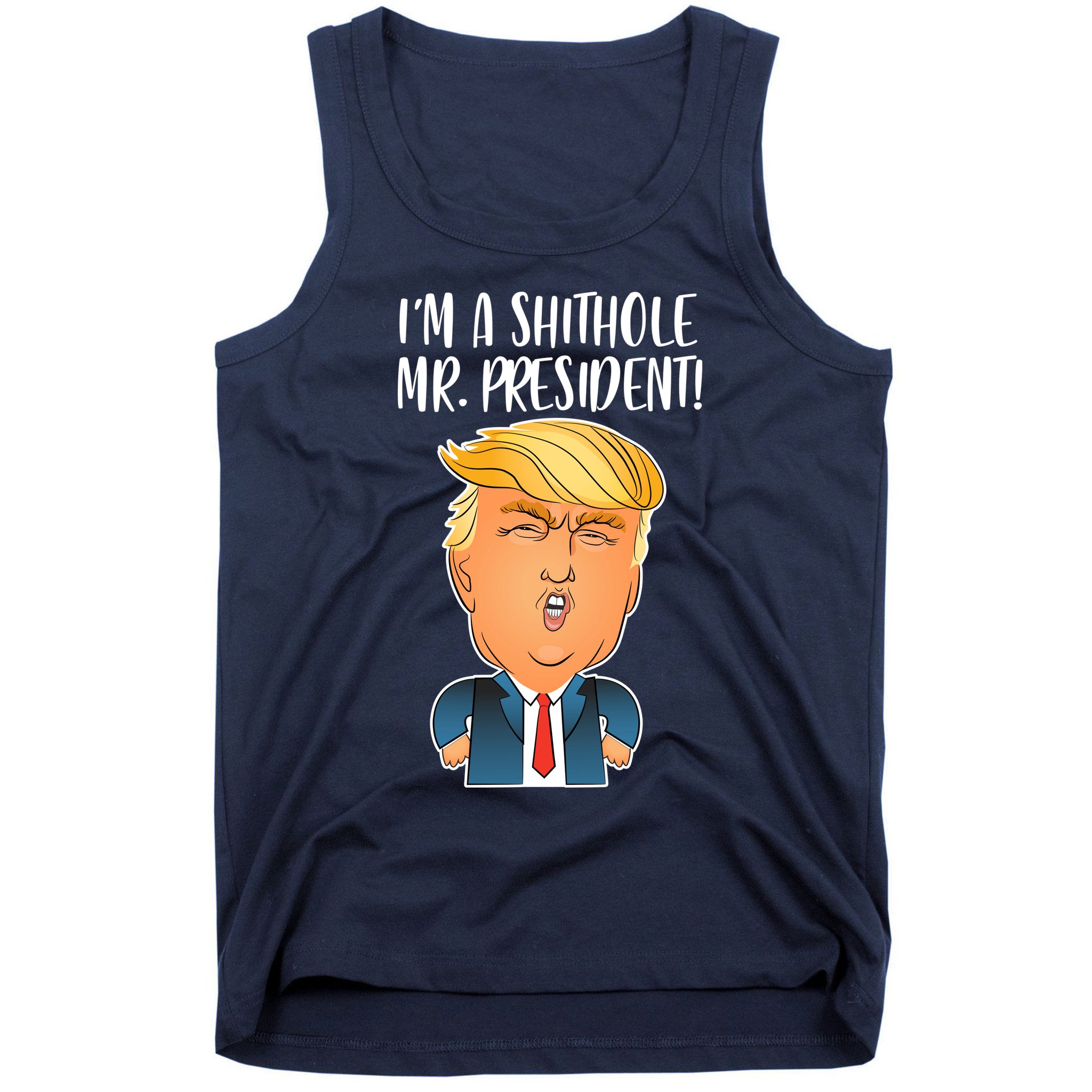 IM A Shithole Mr. President Funny Trump Tank Top