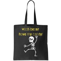 Skeleton Halloween Candy Quote Funny Witch Tote Bag