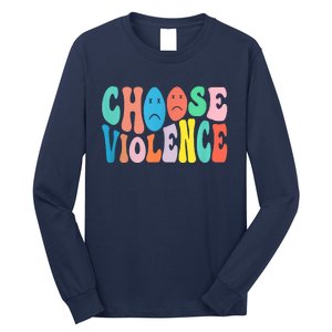 Sarcastic Humor Choose Violence Not Kindness Gag Gift Long Sleeve Shirt