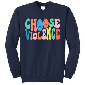 Sarcastic Humor Choose Violence Not Kindness Gag Gift Tall Sweatshirt