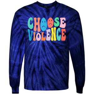 Sarcastic Humor Choose Violence Not Kindness Gag Gift Tie-Dye Long Sleeve Shirt