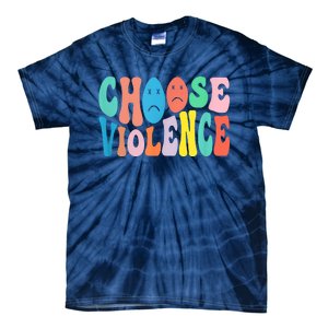 Sarcastic Humor Choose Violence Not Kindness Gag Gift Tie-Dye T-Shirt