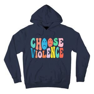 Sarcastic Humor Choose Violence Not Kindness Gag Gift Tall Hoodie