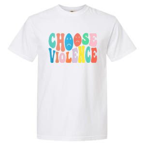 Sarcastic Humor Choose Violence Not Kindness Gag Gift Garment-Dyed Heavyweight T-Shirt