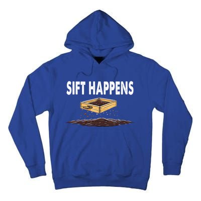 Sift Happens Cute Archaeology Excavation Graphic Gift Tall Hoodie