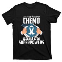 Secretly Hoping Chemo Gives Me Superpowers Cancer Halloween T-Shirt