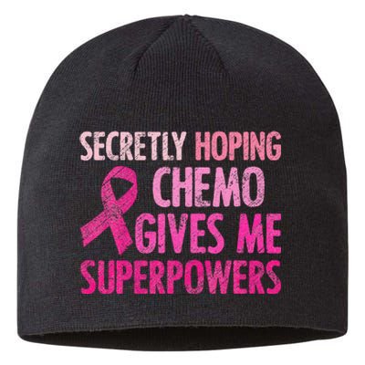 Secretly Hoping Chemo Gives Me Superpowers Breast Cancer Sustainable Beanie