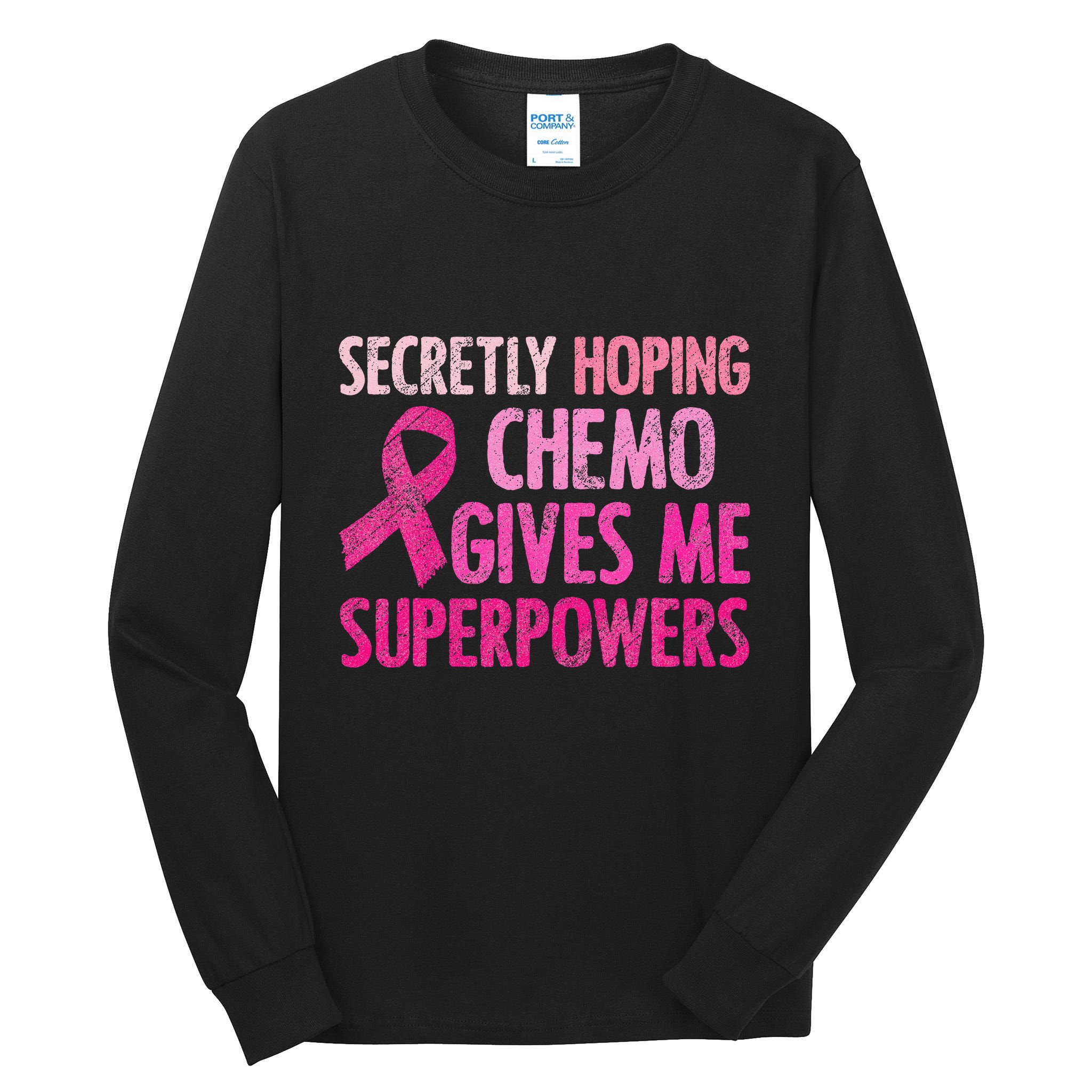Secretly Hoping Chemo Gives Me Superpowers Breast Cancer Tall Long Sleeve T-Shirt