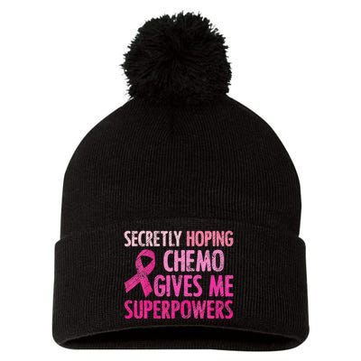 Secretly Hoping Chemo Gives Me Superpowers Breast Cancer Pom Pom 12in Knit Beanie