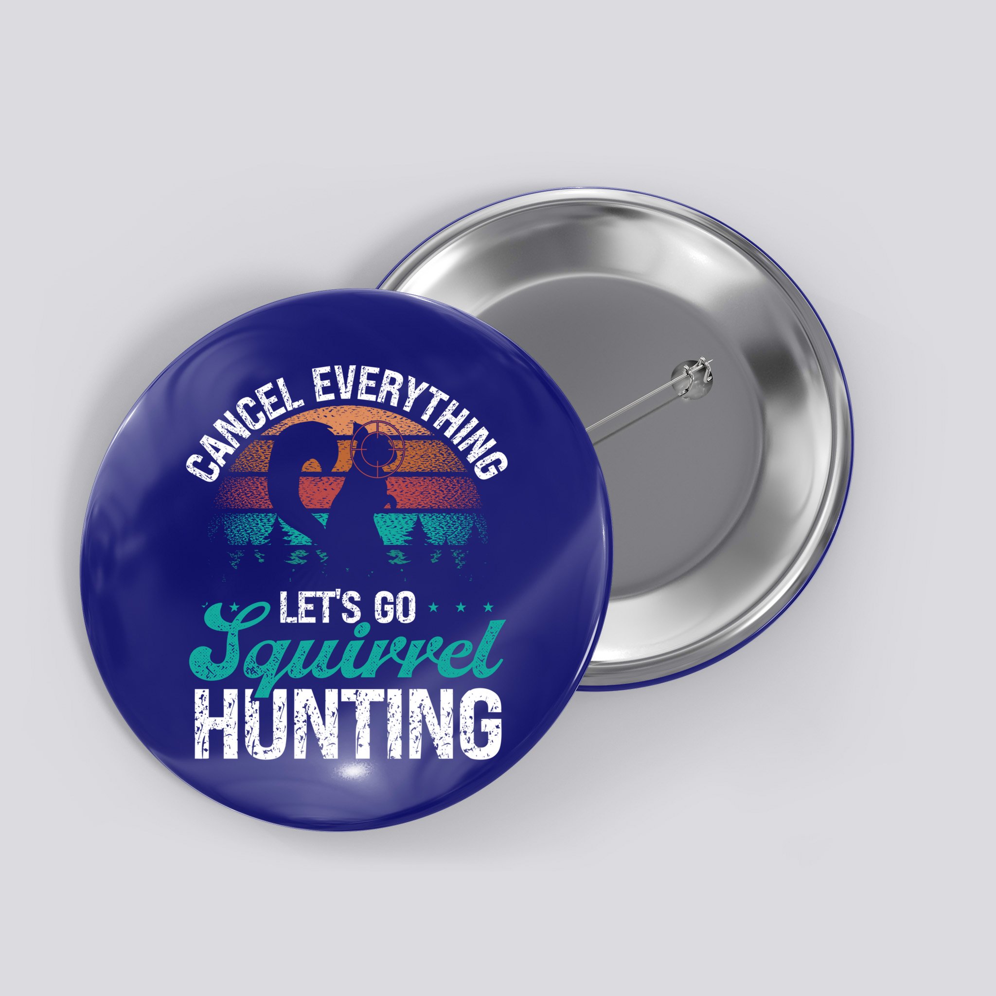Squirrel Hunter Cancel Everything Vintage Squirrel Hunting Gift Button