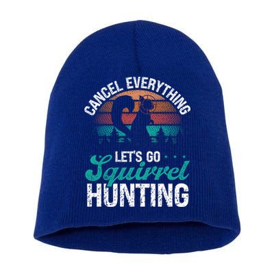 Squirrel Hunter Cancel Everything Vintage Squirrel Hunting Gift Short Acrylic Beanie
