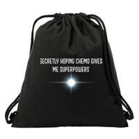 Secretly Hoping Chemo Gives Me Superpowers Drawstring Bag